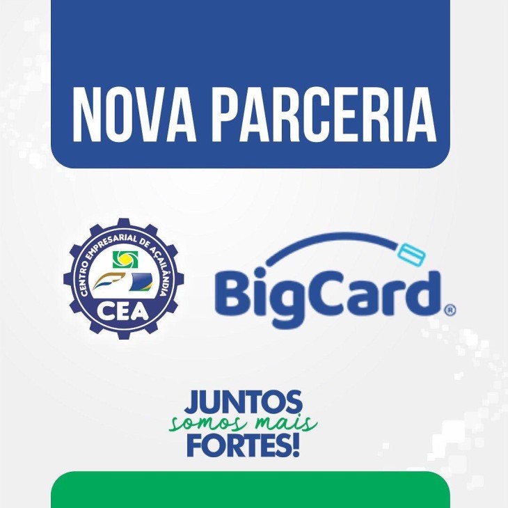 CENTRO EMPRESARIAL DE AÇAILÂNDIA FECHA PARCERIA COM CARTÃO BIGCARD